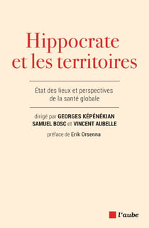 Hippocrate et les territoires - Etat des lieux et perspective de la santé globale