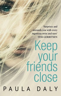 Keep Your Friends Close - ‘The UK’s answer to Liane Moriarty’ Claire McGowan