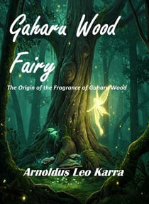 Gaharu Wood Fairy (The Origin Of The Fragrance of Gaharu Wood) - 2, #2