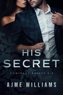 His Secret - Dominant Bosses, #5