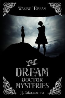 Waking Dream - The Dream Doctor Mysteries, #5