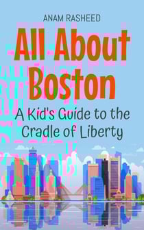 All About Boston: A Kid's Guide to the Cradle of Liberty - Educational Books For Kids, #40