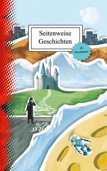 Seitenweise Geschichten - 111 Einseitige Geschichten - Eine Anthologie