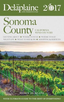 Sonoma County - The Delaplaine 2017 Long Weekend Guide - Long Weekend Guides