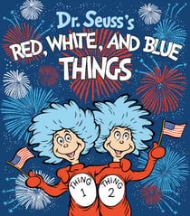 Dr. Seuss's Red, White, and Blue Things