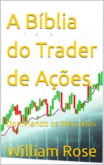 A Bíblia do Trader de Ações: Dominando os Mercados