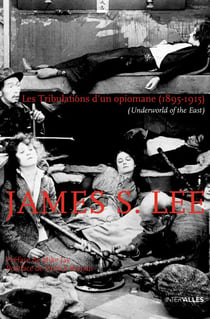 Les Tribulations d'un opiomane (1895-1915) - (Underworld of the East)