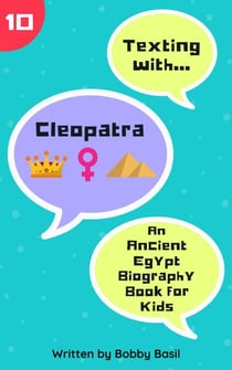 Texting with Cleopatra: An Ancient Egypt Biography Book for Kids - Texting with History, #10