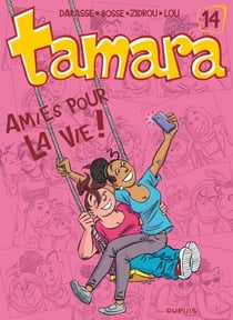 Tamara - Tome 14 - Amies pour la vie !