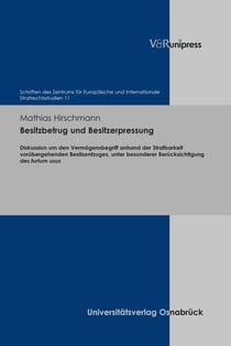 Besitzbetrug und Besitzerpressung - Diskussion um den Vermögensbegriff anhand der Strafbarkeit vorübergehenden Besitzentzuges, unter besonderer Berücksichtigung des furtum usus