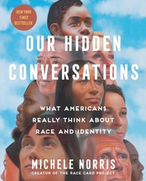 Our Hidden Conversations - What Americans Really Think About Race and Identity