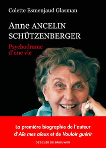 Anne Ancelin Schützenberger - Psychodrame d'une vie