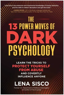 The 13 Power Moves of Dark Psychology - Learn the Tricks to Protect Yourself from Abuse and Covertly Influence Anyone
