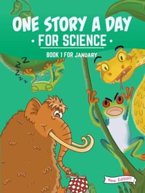 One Story a Day for Science - Book 1 for January New Edition