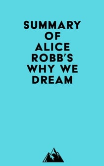 Summary of Alice Robb's Why We Dream