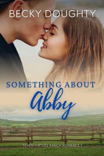 Something About Abby - Seven Virtues Ranch Romance, #7