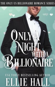 Only a Night with a Billionaire - Only Us Billionaire Romance, #3