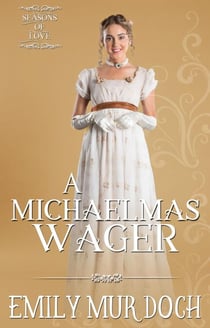 A Michaelmas Wager: A Sweet Regency Romance - Seasons of Love, #2