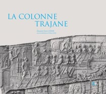 La colonne trajane. - Edition illustrée avec les photographies exécutées en 1862 pour Napoléon III en 1862