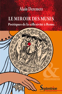 Le miroir des Muses - Poétiques de la réflexivité à Rome