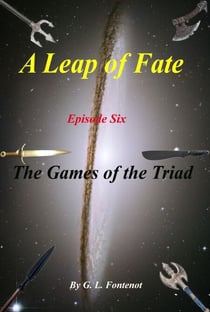 A Leap of Fate  Episode 6:  The Games of the Triad