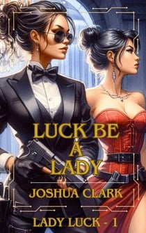 Luck Be A Lady - Lady Luck, #1