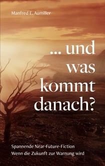 ... und was kommt danach? - Wenn die Zukunft zur Warnung wird