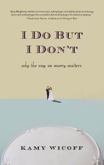 I Do But I Don't - Why the Way We Marry Matters