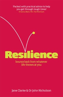 Resilience - Bounce back from whatever life throws at you