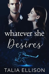 Whatever She Desires - A Rink of Scars and Secrets, #1