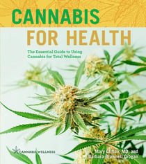 Cannabis for Health - The Essential Guide to Using Cannabis for Total Wellness