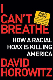 I Can't Breathe - How a Racial Hoax Is Killing America