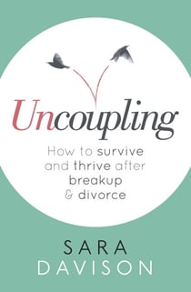 Uncoupling - How to survive and thrive after breakup and divorce