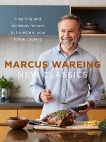 New Classics - Inspiring and delicious recipes to transform your home cooking