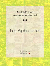 Les Aphrodites - Roman érotique