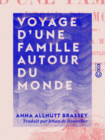 Voyage d'une famille autour du monde - À bord de son yacht le Sunbeam