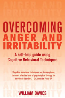 Overcoming Anger and Irritability, 1st Edition - A Self-help Guide using Cognitive Behavioral Techniques