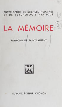 La mémoire - Sa nature, ses lois, les conditions de son fonctionnement, son développement par les méthodes psychologiques