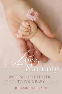 Love, Mommy - Writing Love Letters To Your Baby