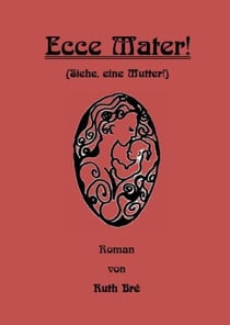 Ecce Mater! - (Siehe, eine Mutter!)
