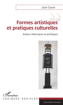 Formes artistiques et pratiques culturelles - Enjeux théoriques et politiques