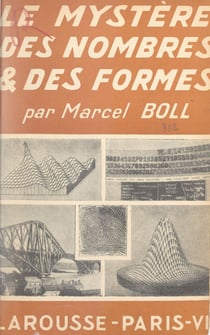 Le mystère des nombres et des formes - Nombres réels et complexes, formes naturelles et artificielles, diagrammes descriptifs du monde matériel et des faits humains