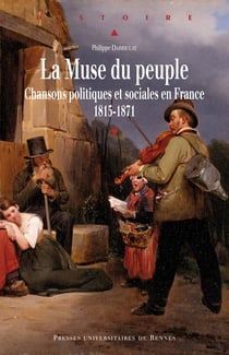 La muse du peuple - Chansons politiques et sociales en France, 1815-1871