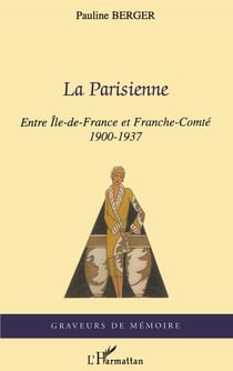 La Parisienne - Entre Île-de-France et Franche-Comté - 1900-1937