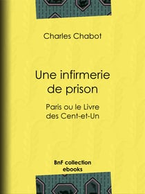 Une infirmerie de prison - Paris ou le Livre des Cent-et-Un