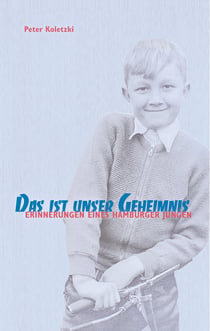 Das ist unser Geheimnis - Erinnerungen eines Hamburger Jungen
