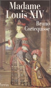 Madame Louis XIV - Marie-Thérèse d'Autriche