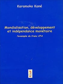 Mondialisation, développement et indépendance monétaire - L'exemple du franc CFA