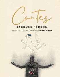 Contes - Choix de textes illustrés par Marc Séguin