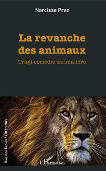 La revanche des animaux - Tragi-comédie animalière